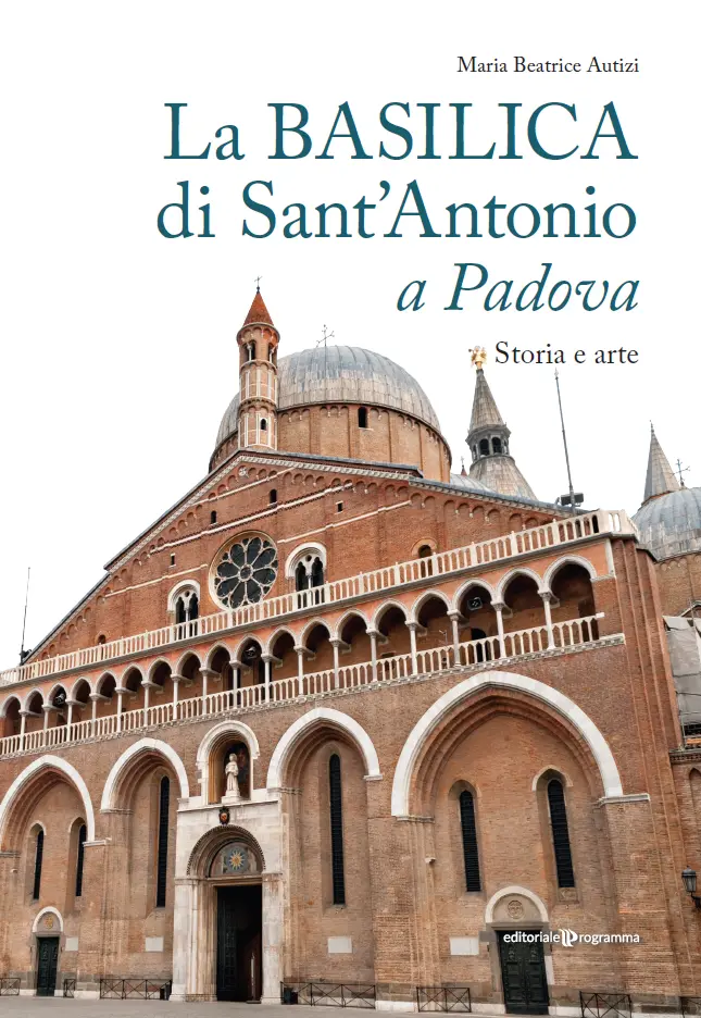 La copertina del volume “La Basilica di Sant’Antonio a Padova – Storia e arte”